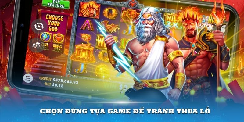 Chọn đúng tựa game để tránh thua lỗ