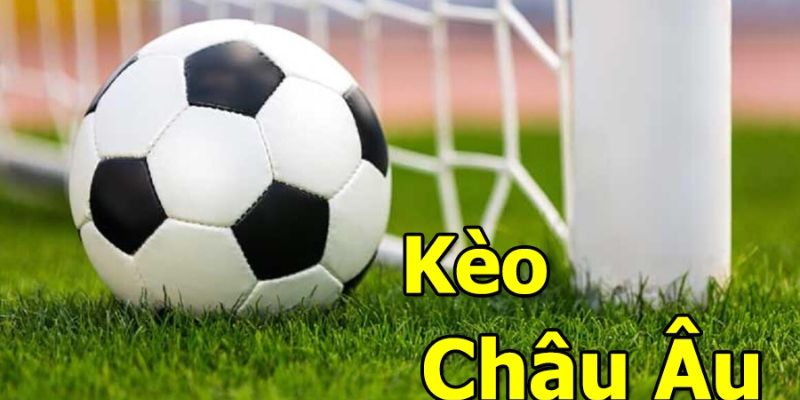 Kèo châu Âu hay còn có tên gọi là cược 3 cửa