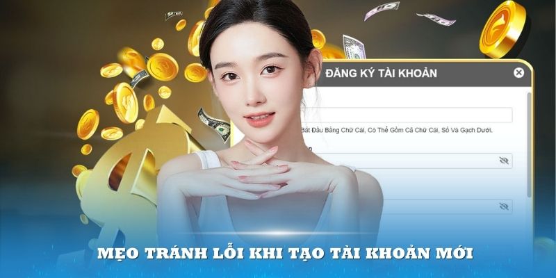 Hãy tận dụng cáo mèo để tránh lỗi khi tạo tài khoản mới