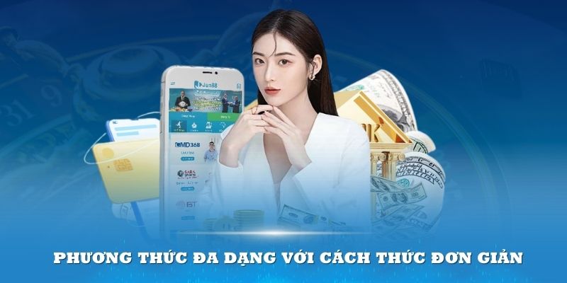 Phương thức đa dạng với cách thức đơn giản cho người chơi giao dịch tiện lợi